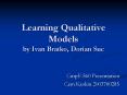 Learning Qualitative Models by Ivan Bratko, Dorian Suc PowerPoint PPT Presentation