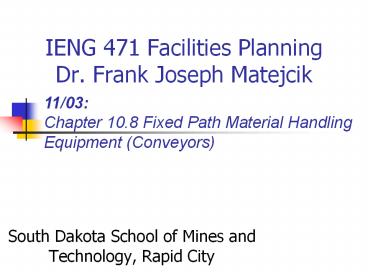 IENG%20471%20Facilities%20Planning%20Dr.%20Frank%20Joseph%20Matejcik