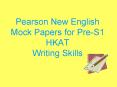 Pearson New English Mock Papers for PreS1 HKAT Writing Skills PowerPoint PPT Presentation