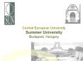 Central European University Summer University Budapest, Hungary PowerPoint PPT Presentation