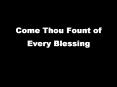Come Thou Fount of Every Blessing PowerPoint PPT Presentation