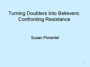 Turning Doubters Into Believers: Confronting Resistance