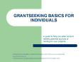 GRANTSEEKING BASICS FOR INDIVIDUALS PowerPoint PPT Presentation