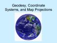 Geodesy, Coordinate Systems, and Map Projections PowerPoint PPT Presentation