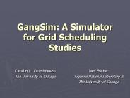 GangSim: A Simulator for Grid Scheduling Studies