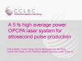 A 5 fs high average power OPCPA laser system for attosecond pulse production PowerPoint PPT Presentation