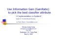 Use Information Gain GainRatio to pick the best classifier attribute A Implementation in SystemC bas PowerPoint PPT Presentation