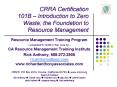 CRRA Certification 101B Introduction to Zero Waste, the Foundation to Resource Management PowerPoint PPT Presentation