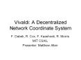 Vivaldi: A Decentralized Network Coordinate System PowerPoint PPT Presentation