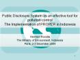 Public Disclosure System as an effective tool for pollution control The Implementation of PROPER in Indonesia PowerPoint PPT Presentation