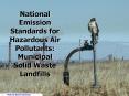 National Emission Standards for Hazardous Air Pollutants: Municipal Solid Waste Landfills PowerPoint PPT Presentation
