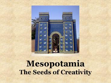 Mesopotamia The Seeds of Creativity