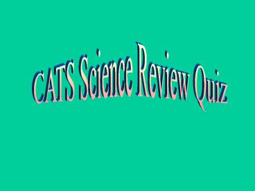 CATS Science Review Quiz