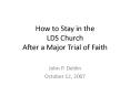 How to Stay in the LDS Church After a Major Trial of Faith PowerPoint PPT Presentation