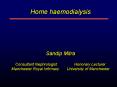 Home haemodialysis Sandip Mitra Consultant Nephrologist Honorary Lecturer Manchester Royal Infirmary PowerPoint PPT Presentation