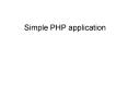 Simple PHP application PowerPoint PPT Presentation