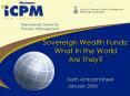 Sovereign Wealth Funds: What In the World Are They PowerPoint PPT Presentation