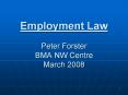 Employment Law  Peter Forster BMA NW Centre March 2008 PowerPoint PPT Presentation