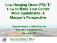 Low Hanging Green FRUIT How to Make Your Center More Sustainable: A Mangers Perspective PowerPoint PPT Presentation
