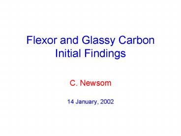 Flexor and Glassy Carbon Initial Findings