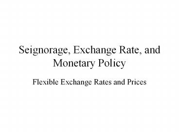 Seignorage, Exchange Rate, and Monetary Policy