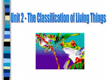 Unit 2 The Classification of Living Things