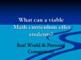 What can a viable Math curriculum offer students PowerPoint PPT Presentation