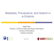 Metadata, Provenance, and Search in e-Science