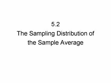 5'2 The Sampling Distribution of the Sample Average