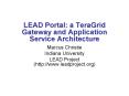 LEAD Portal: a TeraGrid Gateway and Application Service Architecture PowerPoint PPT Presentation