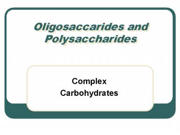 Oligosaccarides and Polysaccharides