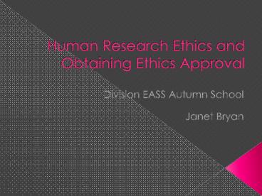 Human Research Ethics and Obtaining Ethics Approval