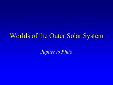 Worlds of the Outer Solar System