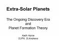Extra-Solar Planets The Ongoing Discovery Era and Planet Formation Theory Keith Horne SUPA, St.Andrews PowerPoint PPT Presentation
