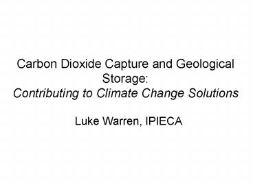 Carbon Dioxide Capture and Geological Storage: Contributing to Climate Change Solutions