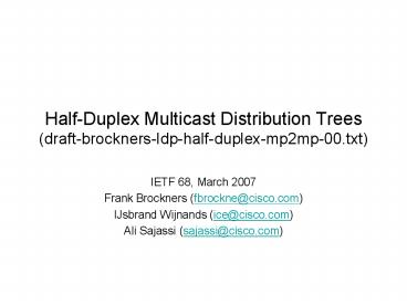 Half-Duplex Multicast Distribution Trees (draft-brockners-ldp-half-duplex-mp2mp-00.txt)