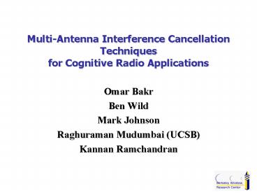 MultiAntenna Interference Cancellation Techniques for Cognitive Radio Applications