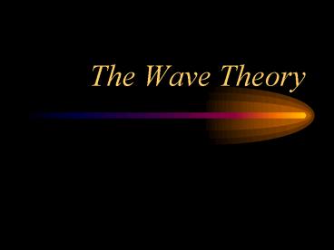 The Wave Theory