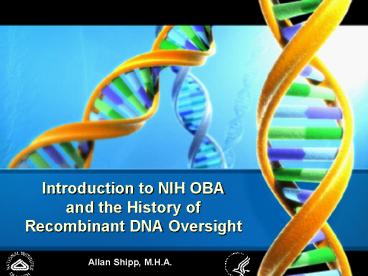 Introduction to NIH OBA and the History of Recombinant DNA Oversight