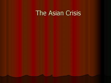 The Asian Crisis