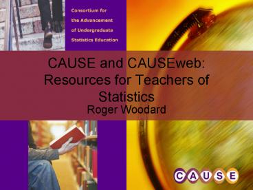 CAUSE and CAUSEweb: Resources for Teachers of Statistics