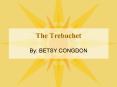 The Trebuchet PowerPoint PPT Presentation