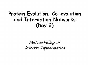 Protein Evolution, Coevolution and Interaction Networks Day 2