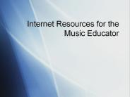 Internet Resources for the Music Educator