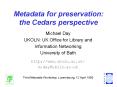 Metadata for preservation: the Cedars perspective PowerPoint PPT Presentation