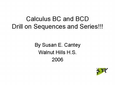 Calculus BC and BCD Drill on Sequences and Series!!!