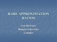 RARE APPROXIMATION RATIOS PowerPoint PPT Presentation