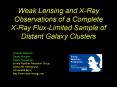 Weak Lensing and XRay Observations of a Complete XRay FluxLimited Sample of Distant Galaxy Clusters PowerPoint PPT Presentation