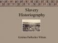Slavery Historiography PowerPoint PPT Presentation