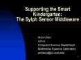 Supporting the Smart Kindergarten: The Sylph Sensor Middleware PowerPoint PPT Presentation